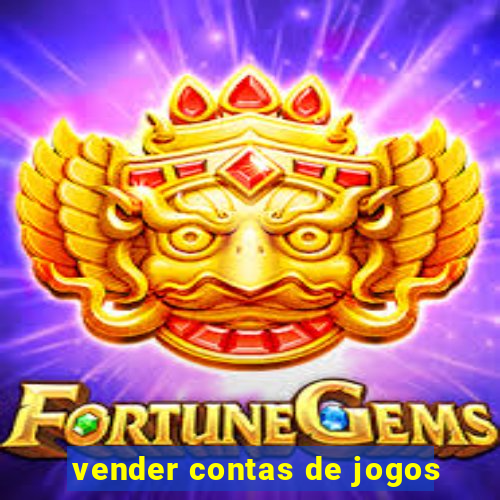 vender contas de jogos